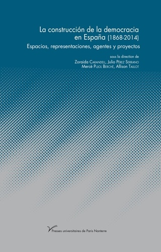 Emprunter La construccion de la democracia en España (1868-2014). Espacios, representaciones, agentes y proyec livre