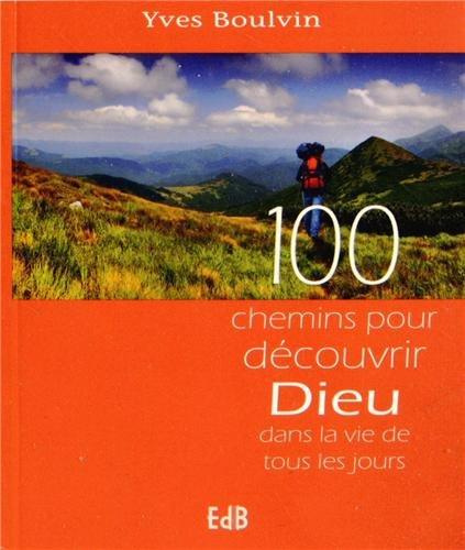 Emprunter 100 chemins pour découvrir Dieu dans la vie de tous les jours livre