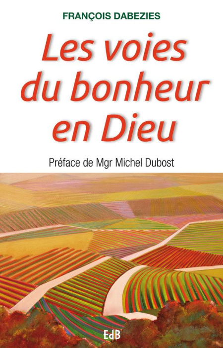 Emprunter Les voies du bonheur en Dieu livre
