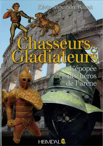 Emprunter Chasseurs & gladiateurs - L'épopée des héros de l'arène livre