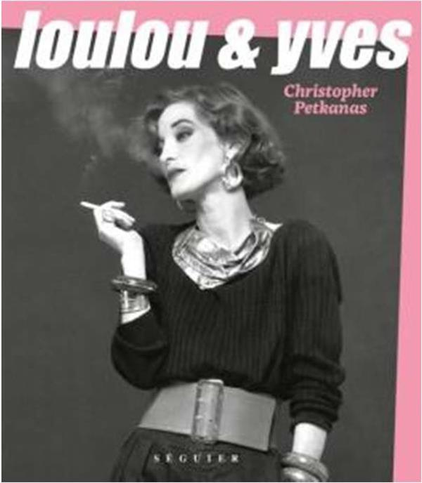 Emprunter Loulou et Yves. L'histoire inédite de Loulou de La Falaise et de la Maison Saint Laurent livre