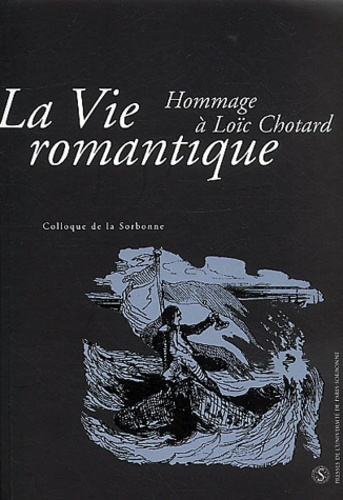 Emprunter La vie romantique. Hommage à Loïc Chotard livre