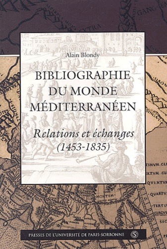 Emprunter Bibliographie du monde méditerranéen. Relations et échanges (1453-1835) livre