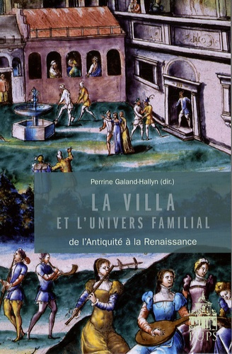 Emprunter La villa et l'univers familial. Dans l'Antiquité et à la Renaissance livre