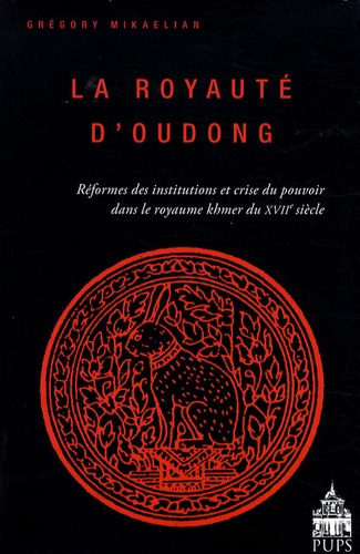 Emprunter La royauté d'Oudong. Réformes des institutions et crise du pouvoir dans le royaume khmer du XVIIe si livre