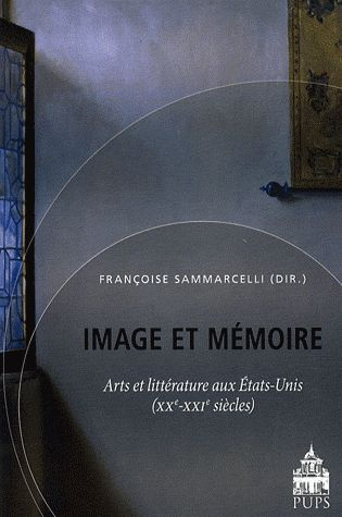Emprunter Image et mémoire. Arts et littérature aux Etats-Unis (XXe-XXIe siècles) livre