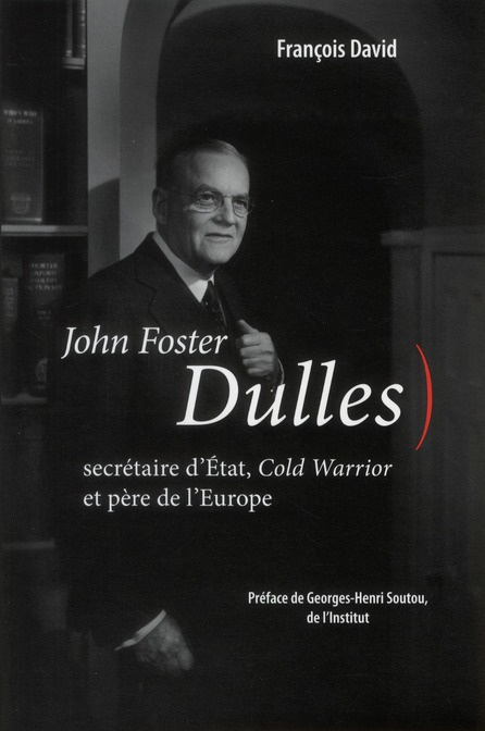 Emprunter John Foster Dulles. Secrétaire d'Etat, Cold Warrior et père de l'Europe livre