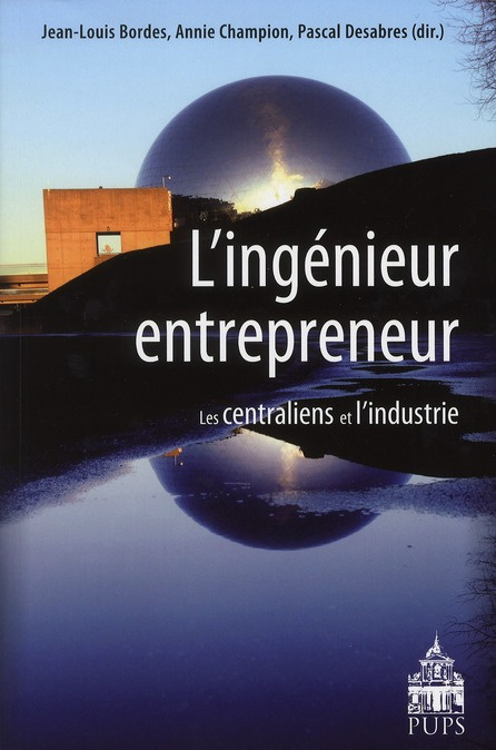Emprunter L'ingénieur entrepreneur. Les centraliens et l'industrie livre