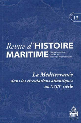 Emprunter Revue d'histoire maritime N° 13/2011 : La Méditerranée dans les circulations atlantiques au XVIIIe s livre