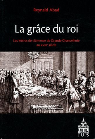 Emprunter La grâce du roi. Les lettres de clémence de Grande Chancellerie au XVIIIe siècle livre