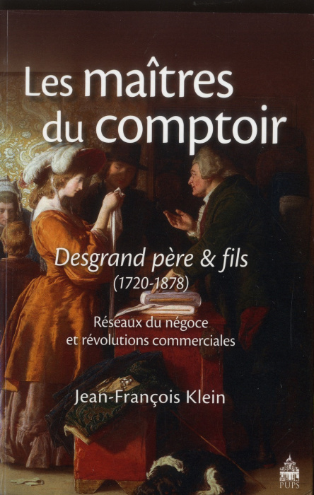 Emprunter Les maîtres du comptoir : Desgrand père et fils. Réseaux du négoce et révolutions commerciales (1720 livre