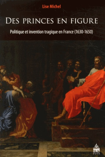Emprunter Des princes en figure. Politique et invention tragique en France (1630-1650) livre