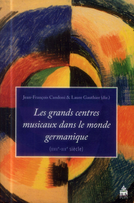 Emprunter Les grands centres musicaux du monde germanique (XVIIe-XIXe siècle) livre