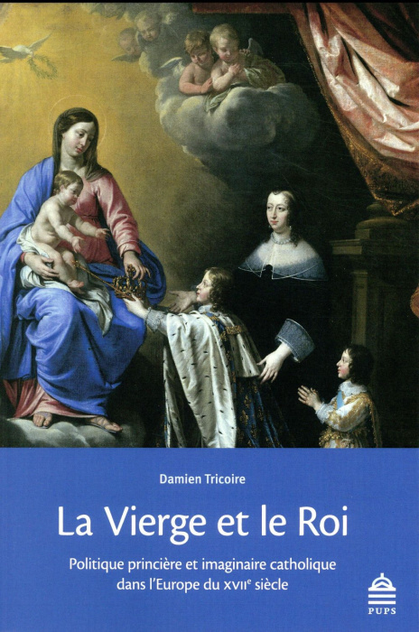 Emprunter La Vierge et le Roi. Politique princière et imaginaire catholique dans l'Europe du XVIIe siècle livre