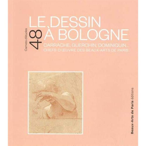Emprunter Le dessin à Bologne. Carrache, Guerchin, Dominiquin... Chefs-d'oeuvre des Beaux-Arts de Paris livre