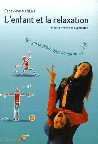 Emprunter L'enfant et la relaxation : s'il te plaît, apprivoise-moi ! S'il te plaît, apprivoise-moi ! 4e éditi livre