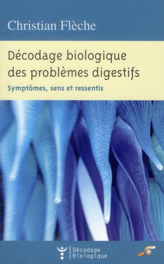 Emprunter Décodage biologique des problèmes digestifs. Symptômes, sens et ressentis livre