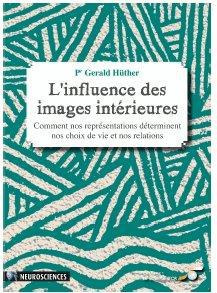 Emprunter L'influence des images intérieures. Comment nos représentations déterminent nos choix de vie et nos livre