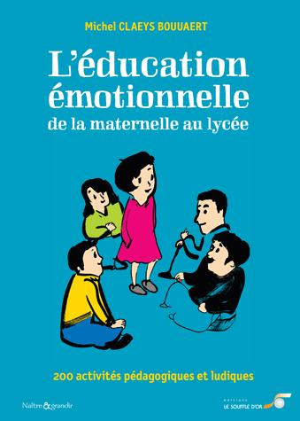 Emprunter L'éducation émotionnelle : de la maternelle au lycée. 200 activités pédagogiques et ludiques livre