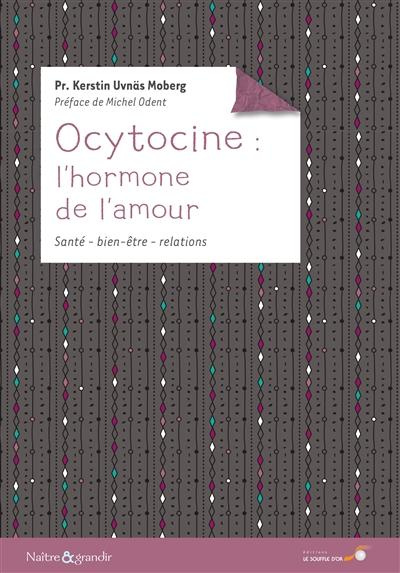 Emprunter Ocytocine : l'hormone de l'amour. Ses effets sur notre santé et notre comportement livre
