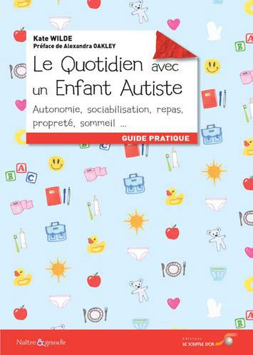 Emprunter Le quotidien avec un enfant autiste. Crises, repas, propreté, sommeil, autonomie livre