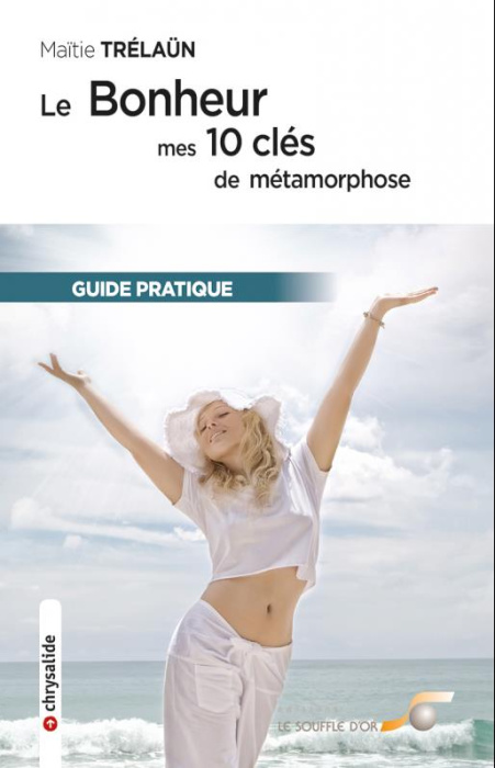 Emprunter Le bonheur : mes 10 clés de métamorphose livre