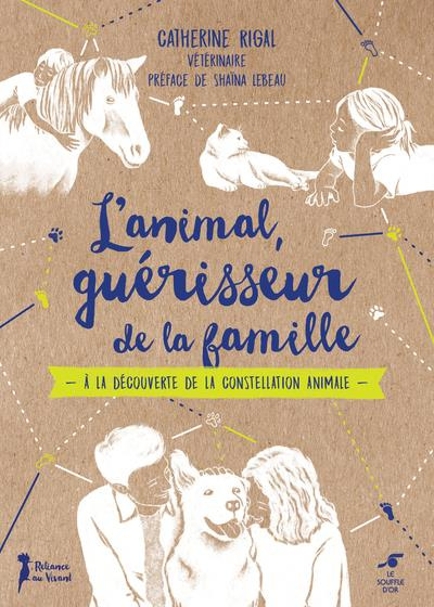 Emprunter L'animal, guérisseur de la famille. A la découverte de la constellation animale livre