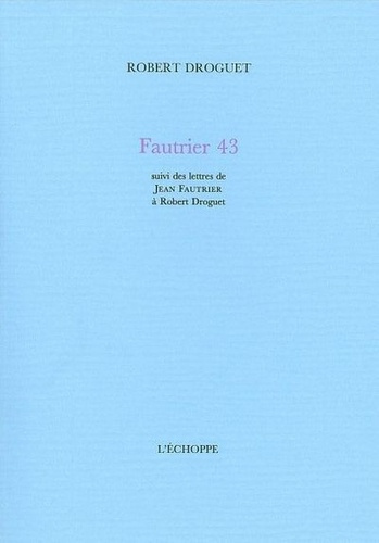 Emprunter Fautrier 43. Suivi de lettres de Jean Fautrier à Robert Droguet livre