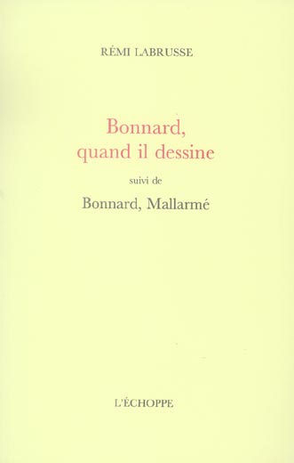 Emprunter Bonnard, quand il dessine. Suivi de Bonnard, Mallarmé livre