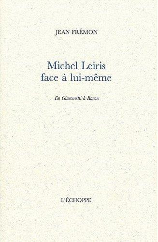 Emprunter Michel Leiris face à lui-même. De Giacometti à Bacon livre
