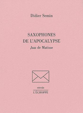Emprunter Saxophones de l'Apocalypse. Jazz de Matisse livre