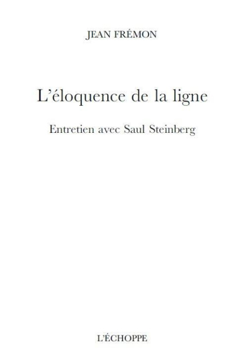 Emprunter L'éloquence de la ligne. Entretien avec Saul Steinberg livre