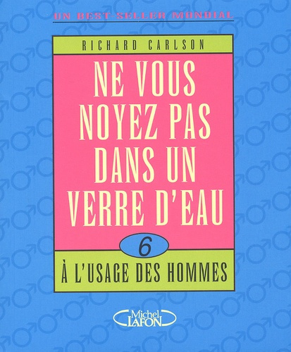 Emprunter Ne vous noyez pas dans un verre d'eau. Tome 6, A l'usage des hommes livre