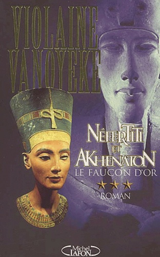 Emprunter Néfertiti et Akhenaton Tome 3 : Le faucon d'or livre