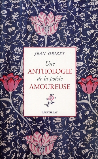 Emprunter Une anthologie de la poésie amoureuse. XIIe-XXe siècle livre