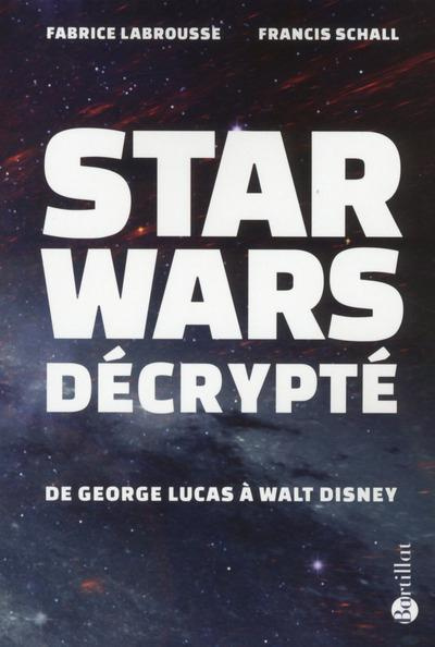 Emprunter Star Wars décrypté. De George Lucas à Walt Disney livre
