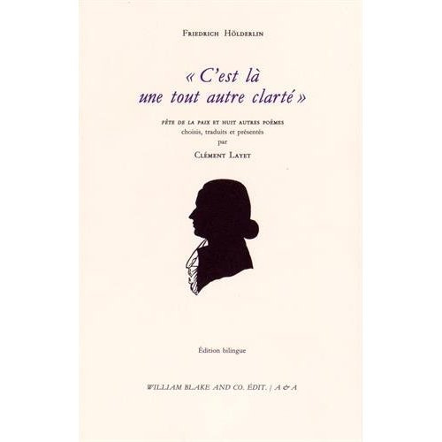 Emprunter C'est là une tout autre clarté. Fête de la paix et huit autres poèmes, Edition bilingue français-a livre