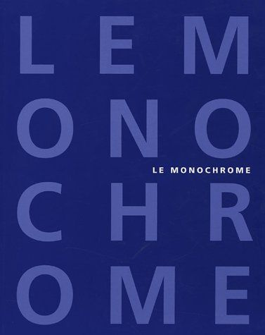 Emprunter Le monochrome. De Malevitch à aujourd'hui livre