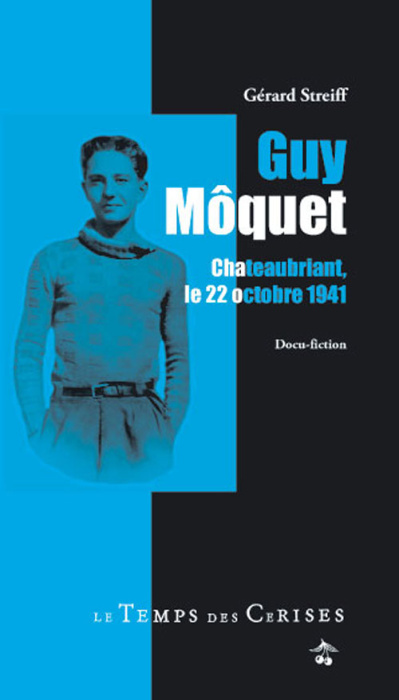 Emprunter GUY MOQUET. CHATEAUBRIANT LE 22 OCTOBRE 1941 livre