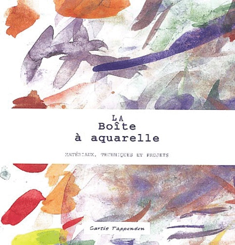 Emprunter La boîte à aquarelle. Matériaux, techniques et projets livre