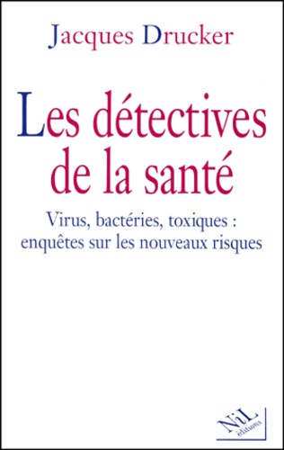 Emprunter Les détectives de la santé. Virus, bactéries, toxiques : enquêtes sur les nouveaux risques livre