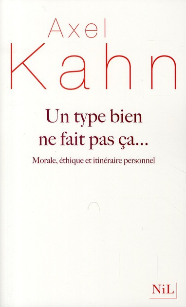 Emprunter Un type bien ne fait pas ça... Morale, éthique et itinéraire personnel livre