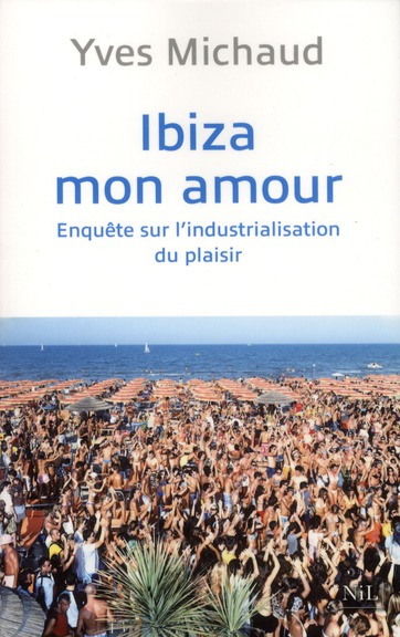 Emprunter Ibiza mon amour. Enquête sur l?industrialisation du plaisir livre