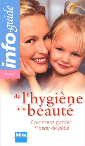 Emprunter De l'hygiène à la beauté. Comment garder sa peau de bébé livre