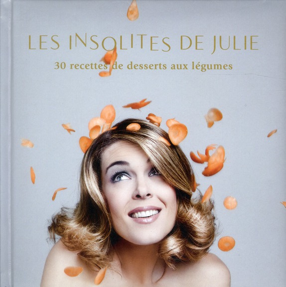 Emprunter Les insolites de Julie. 30 recettes de desserts aux légumes livre