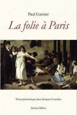 Emprunter La folie à Paris 1890. Précédé de Le Paris des délires : L'Infirmerie Spéciale de la Préfecture de P livre