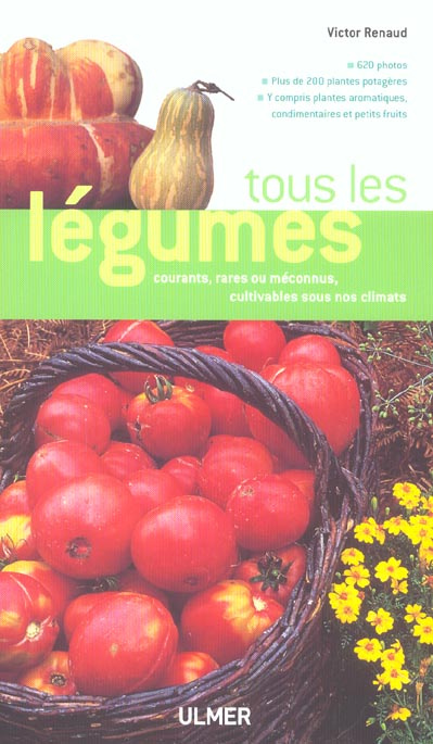 Emprunter Tous les légumes. Courants, rares ou méconnus, cultivables sous nos climats livre