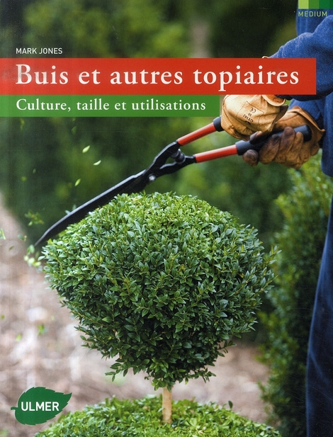Emprunter Buis et autres topiaires. Culture, taille et utilisations livre