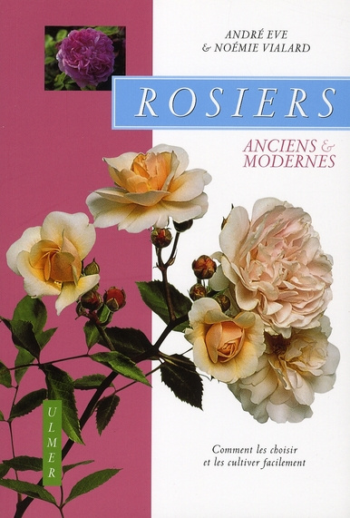 Emprunter Rosiers anciens et modernes. Comment les choisir et les cultiver facilement livre