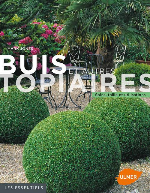 Emprunter Buis et autres topiaires. Soins, taille et utilisations livre